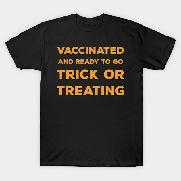 Vaccinated And Ready To Go Trick Or Treating T-Shirt by mikevdv2001